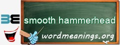 WordMeaning blackboard for smooth hammerhead